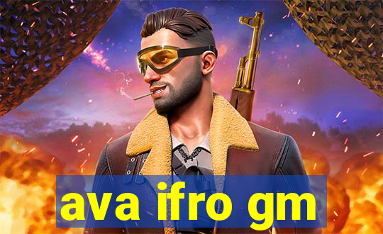 ava ifro gm